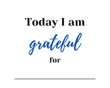 Load image into Gallery viewer, Today I Am Grateful For ... Blue Downloadable Print * Instant Whiteboard! *