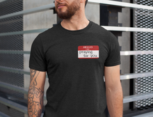 Load image into Gallery viewer, HELLO I AM praying for you Unisex Tee