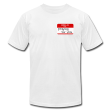 Load image into Gallery viewer, HELLO I AM praying for you Unisex Tee - white