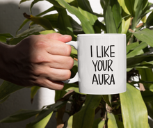 Load image into Gallery viewer, I Like Your Aura Mug
