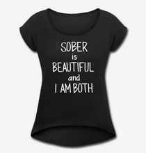 Load image into Gallery viewer, Sober Is Beautiful Women's Tee
