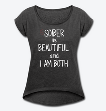 Load image into Gallery viewer, Sober Is Beautiful Women's Tee
