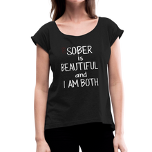 Load image into Gallery viewer, Sober Is Beautiful Women's Roll Cuff T-Shirt - black
