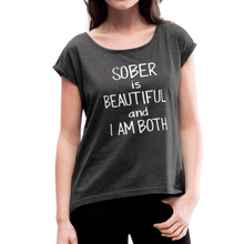 Load image into Gallery viewer, Sober Is Beautiful Women's Roll Cuff T-Shirt - heather black
