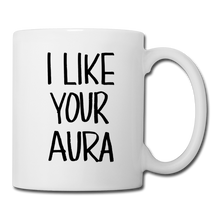 Load image into Gallery viewer, I LIKE YOUR AURA  Mug - white
